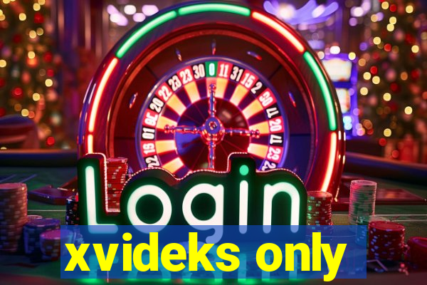 xvideks only